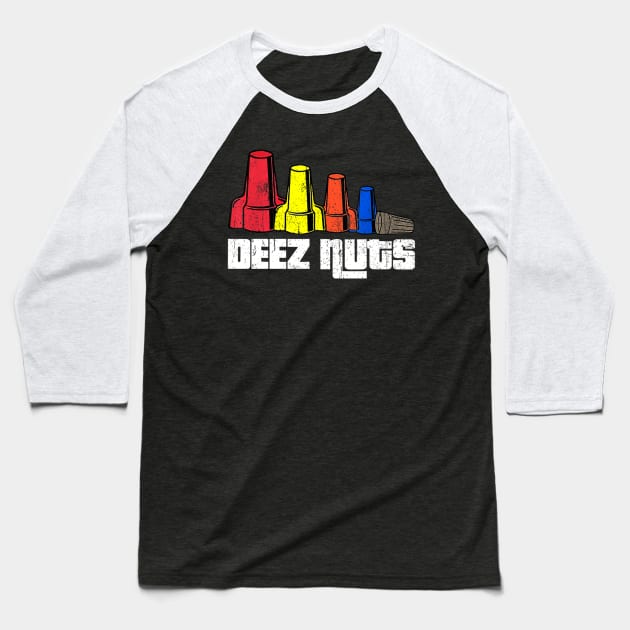 Deez Nuts Electrician Baseball T-Shirt by drreamweaverx